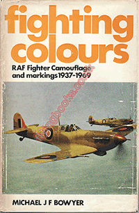 Fighting Colours: RAF Fighter Camouflage and Markings 1937-1969