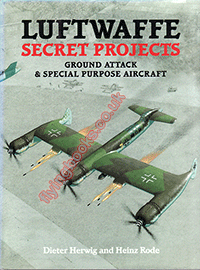 Luftwaffe Secret Projects: Ground Attack and Special Purpose Aircraft