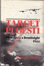 Target Ploesti: View From a Bombsight 1944