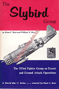 The Slybird Group The 353rd Fighter Group on Escort and Ground Attack Operations